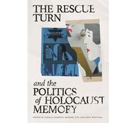 Natalia Aleksiu The Rescue Turn and the Politics of Holocaust Memor (Tascabile)