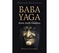 Natalia Clarke Pagan Portals - Baba Yaga, Slavic Earth Goddess (Tascabile)