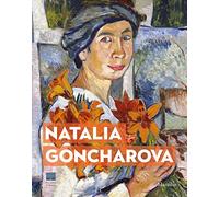 Natalia Goncharova. Una donna e le Avanguardie. Tra Gauguin, Matisse e Picasso. Catalogo della mostra (Firenze, 27 settembre 2019-19 gennaio 2020). Ediz. a colori