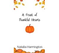 Natalia Harrington A Feast of Thankful Hearts (Copertina rigida)