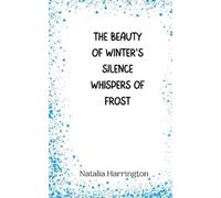 Natalia Harrington The Beauty of Winter's Silence Whispers of Frost (Tascabile)