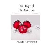 Natalia Harrington The Magic of Christmas Eve (Tascabile)