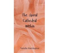 Natalia Harrington The Spiral Cathedral Within (Copertina rigida)