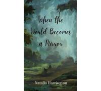 Natalia Harrington When the World Becomes a Mirror (Copertina rigida)