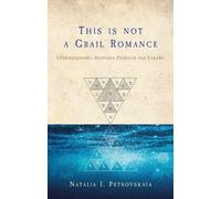 Natalia I. Petrovskaia This is Not a Grail Romance (Tascabile)