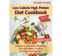 Natalia Iredia Low Calorie High Protein Diet Cookbook (Tascabile)