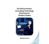 Natalia Ivanova The Ethical Hacker: Unraveling Technology Dilemmas f (Tascabile)
