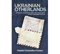 Natalia Khanenko-Friesen Ukrainian Otherlands (Tascabile)