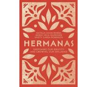 Natalia Kohn Rivera Kristy Garza R Hermanas - Deepening Our Identit (Tascabile)