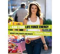 Natalia Rose Raw Food Life Force Energy (Tascabile) Raw Food Series