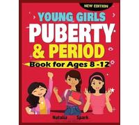 Natalia Spark Young Girls Puberty and Period Book for Ages 8-12 year (Tascabile)
