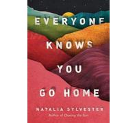 Natalia Sylvester Everyone Knows You Go Home (Tascabile)