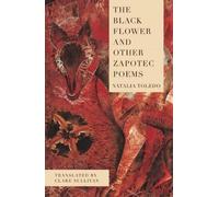 Natalia Toledo The Black Flower and Other Zapotec Poems (Tascabile)