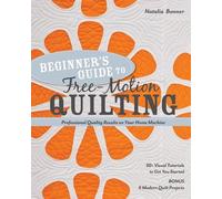 Natalia Whiting Bonner Beginner's Guide to Free-Motion Quilting (Tascabile)