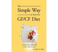 Natalie A Kulig The Simple Way to Start the GF/CF Diet (Tascabile)