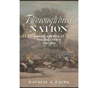 Natalie A. Zacek Thoroughbred Nation (Copertina rigida)
