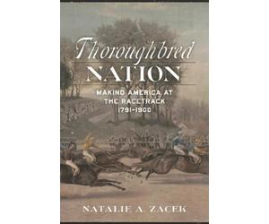 Natalie A. Zacek Thoroughbred Nation (Copertina rigida)