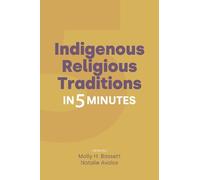 Natalie Avalos Indigenous Religious Traditions in 5 Minutes (Tascabile)