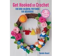 Natalie Beard Get Hooked on Crochet: 35 easy projects (Tascabile)