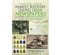 Natalie Bodle Tracing your Family History using Irish Newspapers and (Tascabile)