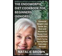 Natalie Brown The Endomorph Diet Cookbook For Beginners (Seniors) (Tascabile)