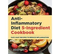 Natalie Butler RDN Anti-Inflammatory Diet 5-Ingredient Cookbook (Tascabile)