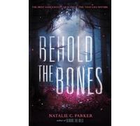 Natalie C Parker Behold the Bones (Copertina rigida) Beware the Wild