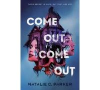 Natalie C. Parker Come Out, Come Out (Copertina rigida)