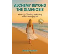 Natalie Caddies Alchemy Beyond the Diagnosis (Tascabile)