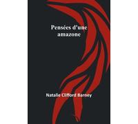 Natalie Clifford Barney Pensées d'une amazone (Tascabile)