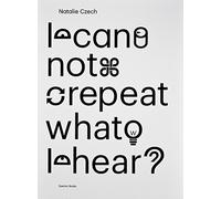 Natalie Czech I Cannot Repeat What I Hear (Tascabile)