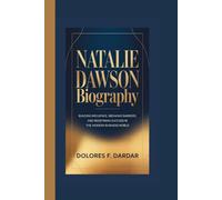 Natalie Dawson Biography: Building Influence, Breaking Barriers, and Redefining Success in the Modern Business World