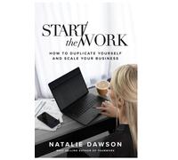 Natalie Dawson Start The Work (Copertina rigida)