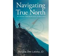 Natalie Dee Latzka Navigating True North (Tascabile)