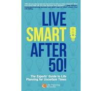 Natalie Eldridg Live Smart After 50 The Experts' Guide to Life Plan (Tascabile)