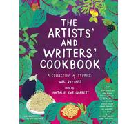 Natalie Eve Garrett The Artists' & Writers' Cookbook (Copertina rigida)