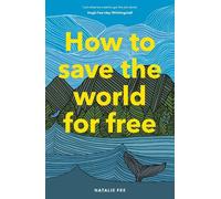 Natalie Fee How to Save the World For Free (Tascabile)