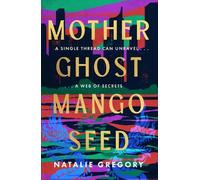 Mother Ghost Mango Seed: The mesmerising, emotional and absorbing family drama and multigenerational literary debut for 2026!