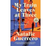 Natalie Guerrero My Train Leaves at Three (Tascabile)