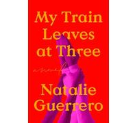 Natalie Guerrero My Train Leaves at Three (Tascabile) (PRESALE 08/09/2026)