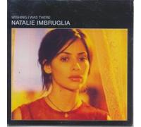 NATALIE IMBRUGLIA - Wishing I Was There