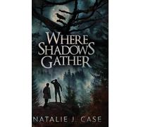 Natalie J Case Where Shadows Gather (Copertina rigida) Shades and Shadows