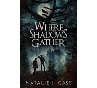 Natalie J Case Where Shadows Gather (Tascabile) Shades and Shadows