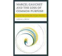 Natalie J. Doyl Marcel Gauchet and the Loss of Common Purpos (Copertina rigida)