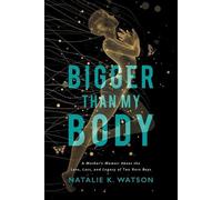 Natalie K Watson Bigger than My Body (Tascabile)