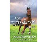 Natalie Keller Reinert The Makeover Horse (Ocala Horse Girls (Tascabile)