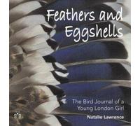 Natalie Lawrence Feathers and Eggshells (Copertina rigida)