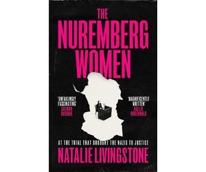 Natalie Livingstone The Nuremberg Women (Copertina rigida)