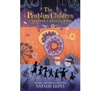 Natalie Lloyd The Problim Children: Carnival Catastrophe (Copertina rigida)