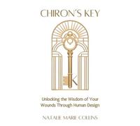 Natalie Marie Collins Chiron's Key (Tascabile) Planets of Human Design